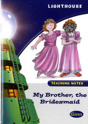 Lighthouse White Level: My Brother The Bridesmaid Teaching Notes - LIGHTHOUSE (Paperback)