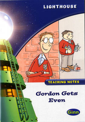Lighthouse White Level: Gordon Gets Even Teaching Notes - LIGHTHOUSE (Paperback)