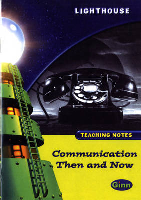 Lighthouse Lime Level: Communication Then And Now Teaching Notes - LIGHTHOUSE (Paperback)