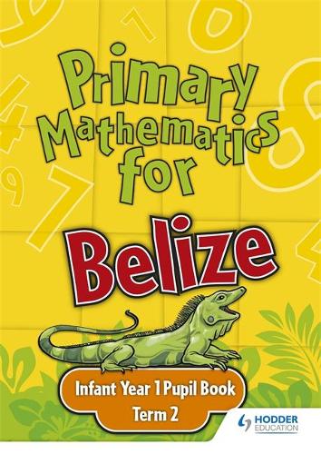 Primary Mathematics for Belize Infant Year 1 Pupil's Book Term 2 (Paperback)