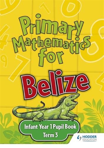 Primary Mathematics for Belize Infant Year 1 Pupil's Book Term 3 (Paperback)