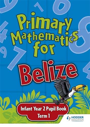 Primary Mathematics for Belize Infant Year 2 Pupil's Book Term 1 (Paperback)