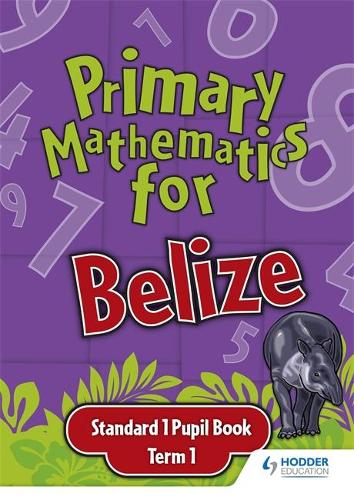 Primary Mathematics for Belize Standard 1 Pupil's Book Term 1 (Paperback)