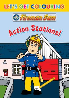 Let's Get Colouring Fireman Sam Action Stations - Let's Get Colouring (Paperback)