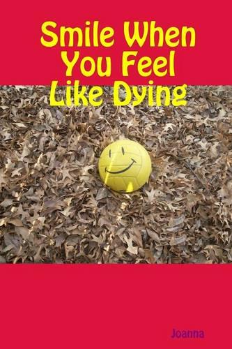Smile When You Feel Like Dying (Paperback)