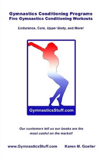 Gymnastics Conditioning Programs: Five Conditioning Workouts! (Paperback)