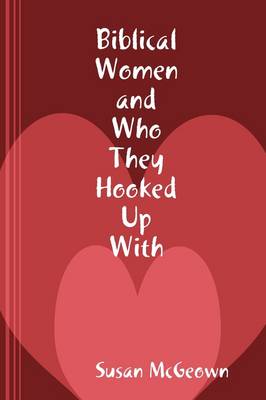 Biblical Women and Who They Hooked Up With (Paperback)