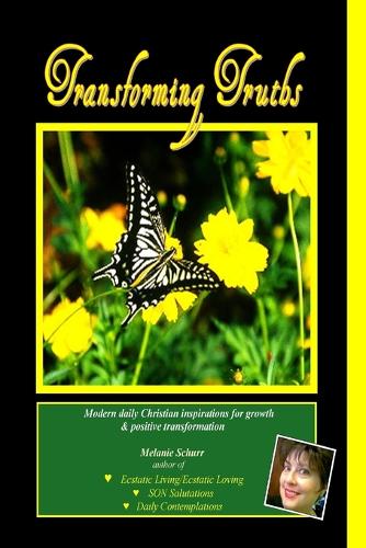Transforming Truths: Modern Daily Christian Inspirations for Growth & Positive Transformation (Paperback)