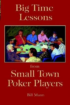 Big Time Lessons from Small Town Poker Players (Paperback)