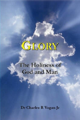 Glory: The Holiness of God and Man (Paperback)