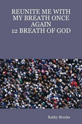 Reunite ME with My Breath Once Again: 12 Breath of God (Paperback)