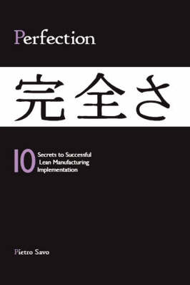 PERFECTION - 10 Secrets to Successful Lean Manufacturing Implementation (Paperback)