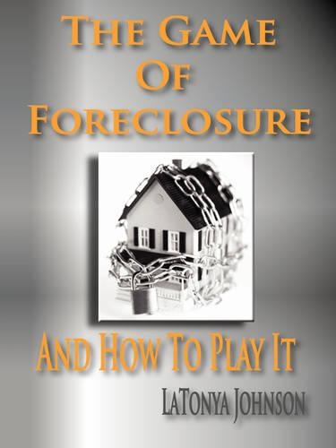 The Game of Foreclosure and How to Play It (Paperback)