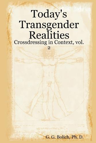 Today's Transgender Realities: Crossdressing in Context, Vol. 2 (Paperback)