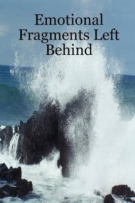 Emotional Fragments Left Behind (Paperback)