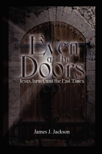 Even at the Doors (Jesus, Israel, and the End Times) (Paperback)