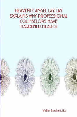 Heavenly Angel Lay Lay Explains Why Professional Counselors Have 'Hardened Hearts' (Paperback)