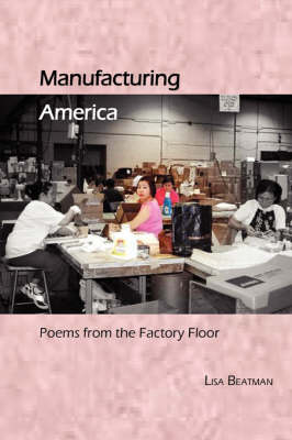 Manufacturing America, Poems from the Factory Floor (Paperback)
