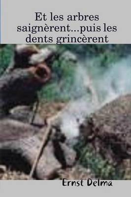 Et Les Arbres Saignerent...Puis Les Dents Grincerent (Paperback)