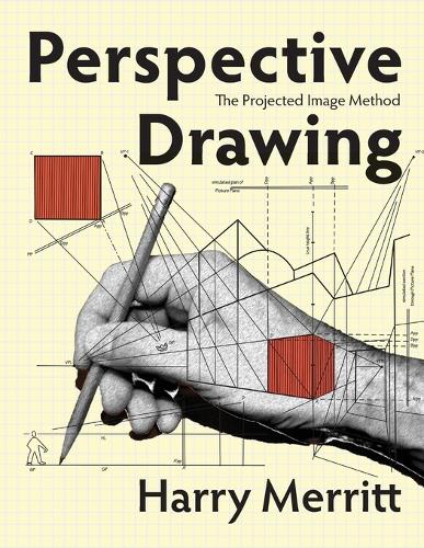 Perspective Drawing: The Projected Image Method (Paperback)