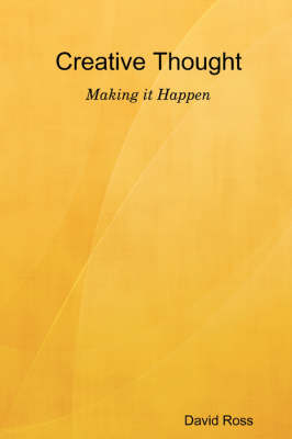Creative Thought - Making it Happen (Paperback)