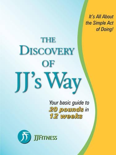 The Discovery of JJ's Way: Your Guide to 20 Pounds in 12 Weeks (Paperback)