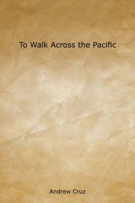 To Walk Across the Pacific (Paperback)