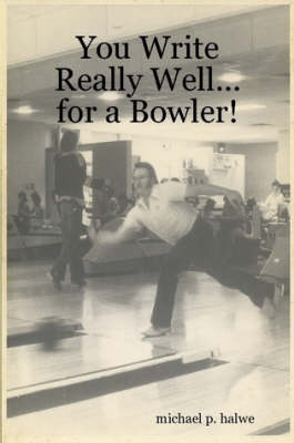 You Write Really Well...for a Bowler! (Paperback)