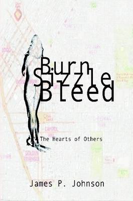 Burn Sizzle Bleed: The Hearts of Others (Paperback)
