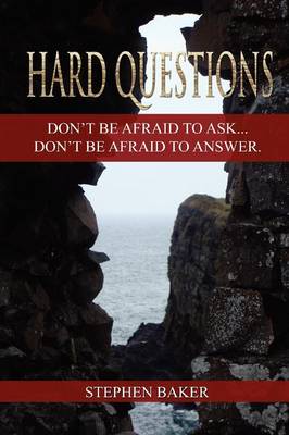 Hard Questions: Don't be Afraid to Ask...Don't be Afraid to Answer. (Paperback)