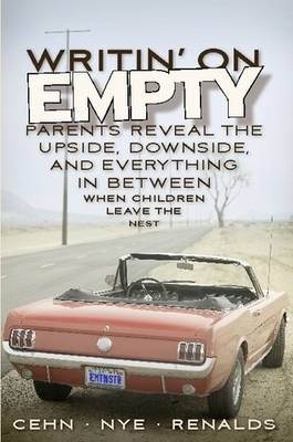 Writin' on Empty: Parents Reveal the Upside, Downside, and Everything In Between When Children Leave the Nest (Paperback)