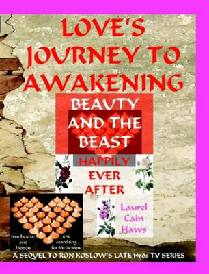 Love's Journey to Awakening--Beauty and the Beast--Happily Ever After (Paperback)