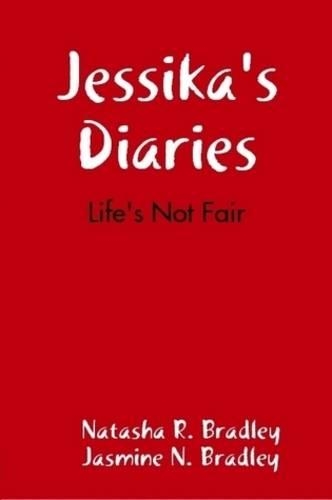 Jessika's Diaries:Life's Not Fair (Paperback)