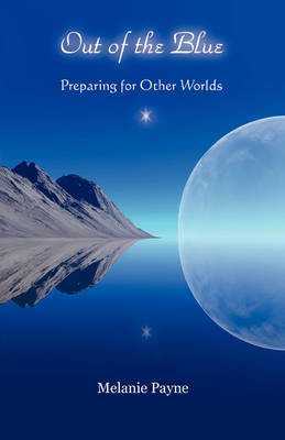 Out of the Blue - Preparing for Other Worlds (Paperback)