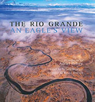 The Rio Grande: An Eagle's View (Hardback)