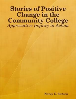 Stories of Positive Change in the Community College: Appreciative Inquiry in Action (Paperback)