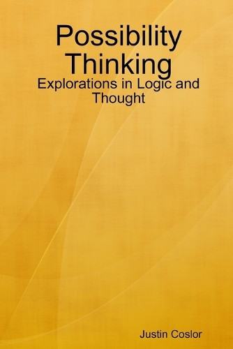Possibility Thinking: Explorations in Logic and Thought (Paperback)
