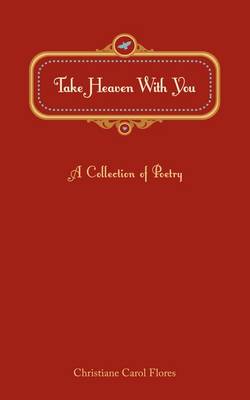 Take Heaven with You: A Collection of Poetry (Paperback)