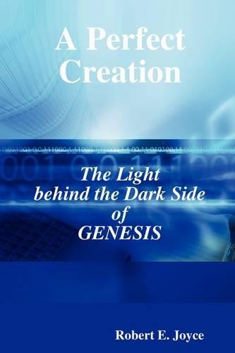 A Perfect Creation: The Light Behind the Dark Side of GENESIS (Paperback)