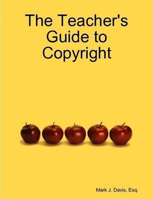 The Teacher's Guide to Copyright (Paperback)