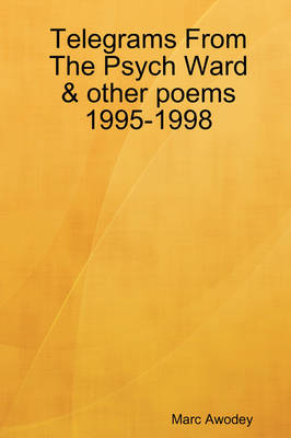 Telegrams From The Psych Ward & Other Poems 1995-1998 (Paperback)
