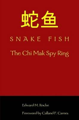 SNAKE FISH: The Chi Mak Spy Ring (Paperback)