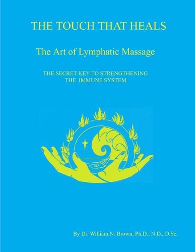 THE TOUCH THAT HEALS, The Art of Lymphatic Massage (Paperback)