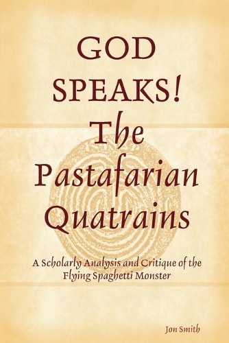 GOD SPEAKS The Pastafarian Quatrains (Paperback)