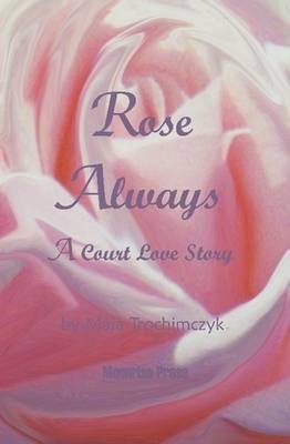 Rose Always - A Court Love Story (Hardback)