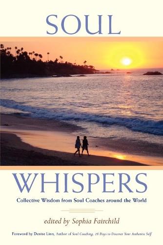 Soul Whispers: Collective Wisdom from Soul Coaches Around the World. (Paperback)