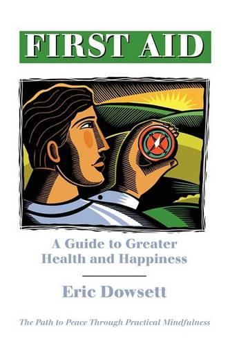 First Aid -A Guide to Greater Health and Happiness (Paperback)