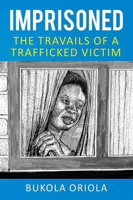 Imprisoned: The Travails of a Trafficked Victim (Paperback)