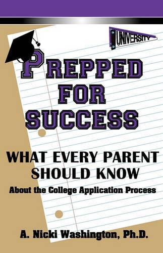 Prepped for Success: What Every Parent Should Know about the College Application Process (Paperback)