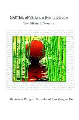 Martial Arts: Learn How to Become the Ultimate Warrior (Paperback)
